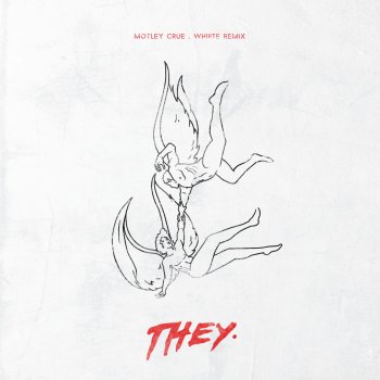 THEY. feat. Whiiite Motley Crue - Whiiite Remix