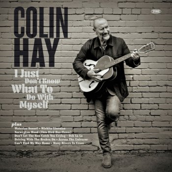Colin Hay I Just Don’t Know What To Do With Myself