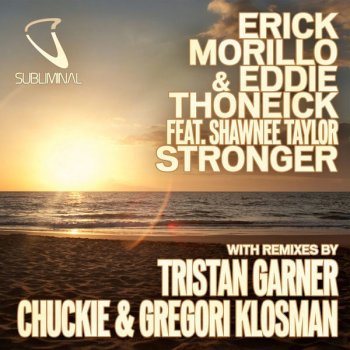 Eddie Thoneick feat. Erick Morillo & Shawnee Taylor Stronger - Chuckie & Gregori Klosman Remix
