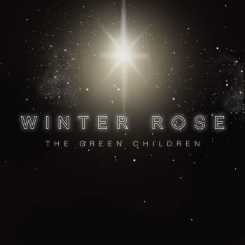The Green Children Winter Rose