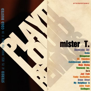 Mister T. Play It Loud (My Neighbour Is Remix)