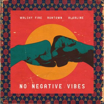 Walshy Fire feat. Alkaline & Runtown No Negative Vibes
