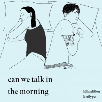 Hillamillion feat. familypet can we talk in the morning