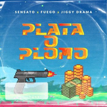 Sensato feat. Fuego & Jiggy Drama Plata o Plomo (feat. Fuego & Jiggy Drama)