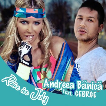 Andreea Banica feat. GEØRGE Rain in July