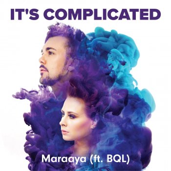 Maraaya feat. Bql It's Complicated