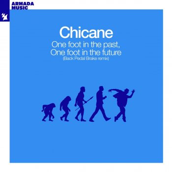 Chicane One Foot In The Past, One Foot In The Future - Back Pedal Brakes Extended Remix