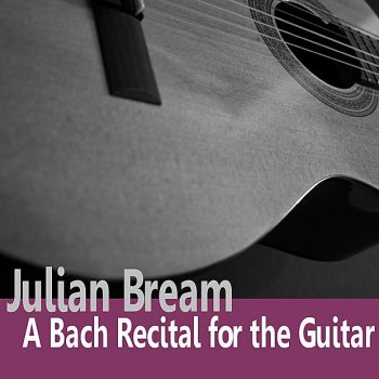 Julian Bream Prelude, Fugue and Allegro in E-Flat Major, BWV 998: Prelude and Fugue