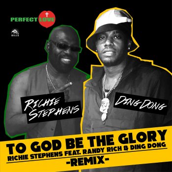 Richie Stephens To God Be the Glory (Remix) [feat. Randy Rich & Ding Dong]