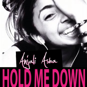 Anjali Asha Hold Me Down