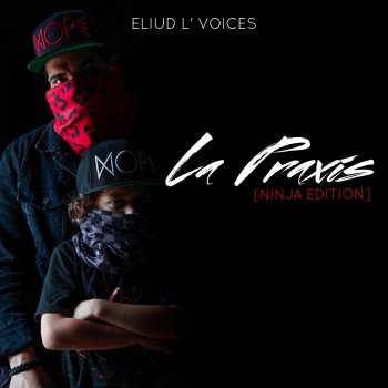 Eliud L'voices La Praxis (Ninja Edition)