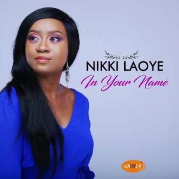 Nikki Laoye In Your Name