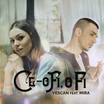 Vescan feat. Mira Ce-O Fi, O Fi