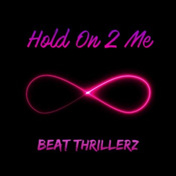 Beat Thrillerz Hold on 2 Me