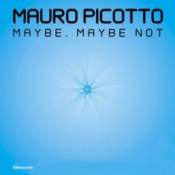 Mauro Picotto Maybe, Maybe Not - Radio Edit