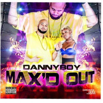 Danny Boy Max'd Out