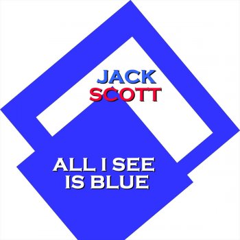 Jack Scott All I See Is Bluie