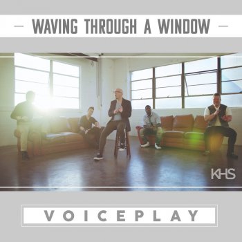 Kurt Hugo Schneider feat. VoicePlay Waving Through A Window