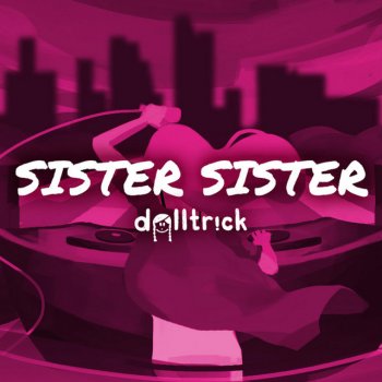 dolltr!ck Sister Sister - Chinese Version