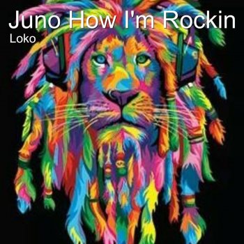 Loko Juno How I'm Rockin