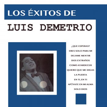 Luis Demetrio Eres Sólo para Mí