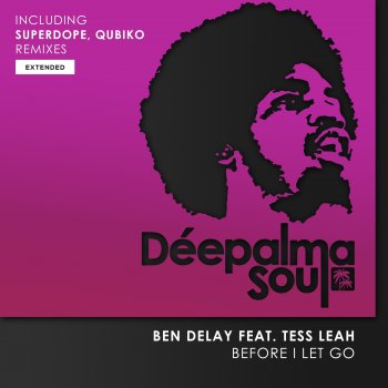 Ben Delay Before I Let Go (feat. Tess Leah) [Superdope Extended Remix]