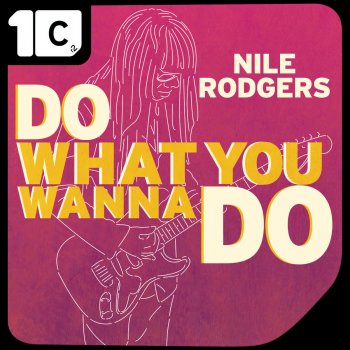 Nile Rodgers Do What You Wanna Do - MYNC Radio Edit