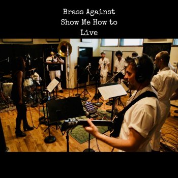 Brass Against feat. Amanda Brown Show Me How To Live