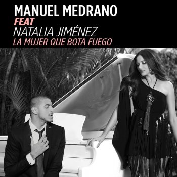 Manuel Medrano feat. Natalia Jiménez La mujer que bota fuego (feat. Natalia Jiménez)