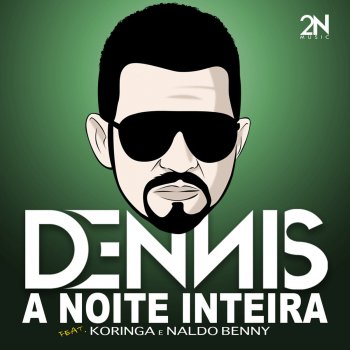 Dennis DJ, Koringa & Naldo Benny A Noite Inteira
