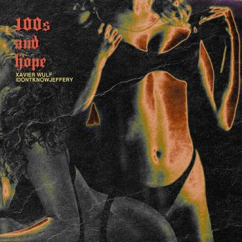 Xavier Wulf feat. Idontknowjeffery 100s and Hope (feat. IDontKnowJeffery)