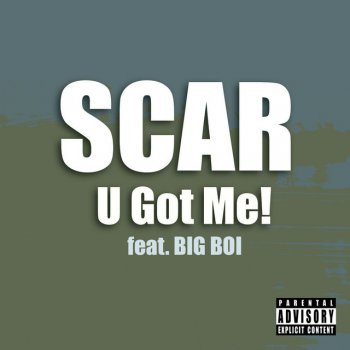 Scar feat. Big Boi U Got Me!!!