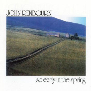 John Renbourn So Early In the Spring