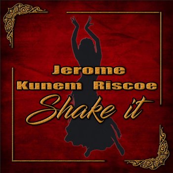 Jerome feat. Kunem & Riscoe All Blaq Shake-it
