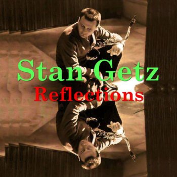 Stan Getz feat. Lalo Schifrin Reflections