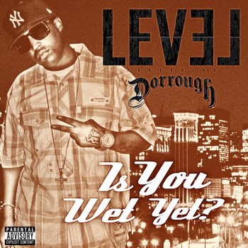 level feat. dorrough Is You Wet Yet?