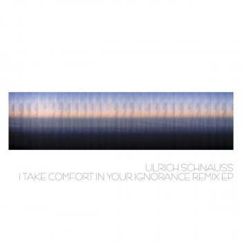 Ulrich Schnauss I Take Comfort In Your Ignorance - ASC Remix