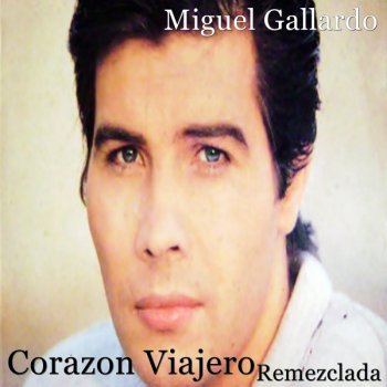 Miguel Gallardo Quiero Ser Tu Amante Nuevamente Remezclada