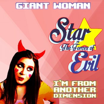 Giant Woman feat. Tripcaster Star vs. the Forces of Evil (I'm from Another Dimension)