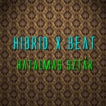 Hibrid feat. Beat Hatalmas sztár