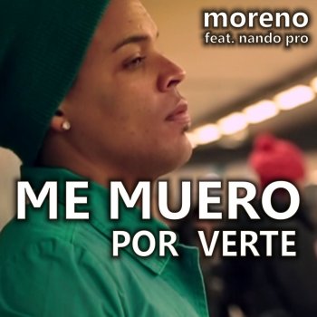 Moreno feat. Nando Pro Me Muero por Verte (feat. Nando Pro)