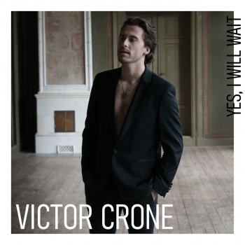 Victor Crone Yes, I Will Wait
