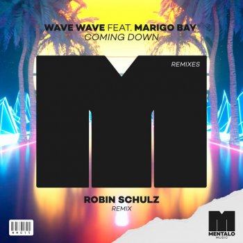 Wave Wave feat. Marigo Bay & Robin Schulz Coming Down (feat. Marigo Bay) - Robin Schulz Remix