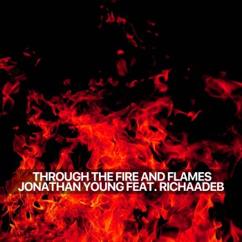 Jonathan Young feat. RichaadEB Through the Fire and Flames