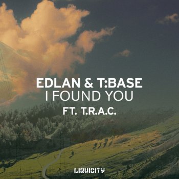 Edlan feat. T:Base & T.R.A.C. I Found You (feat. T.R.A.C.)