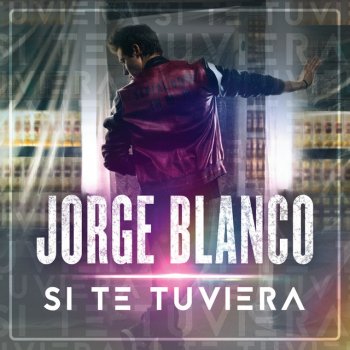 Jorge Blanco Si Te Tuviera