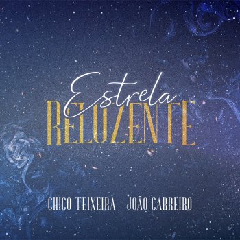 Chico Teixeira feat. João Carreiro Estrela Reluzente