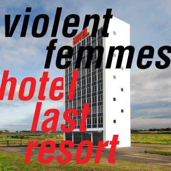 Violent Femmes feat. Tom Verlaine Hotel Last Resort