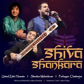 Purbayan Chatterjee feat. Zakir Hussain, Shankar Mahadevan, Nakul Chugh & Aditya Srinivasan Shiva Shankara