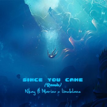 N.Kay Since You Came (feat. Marizu Ikechi & Limoblaze) [Remix]